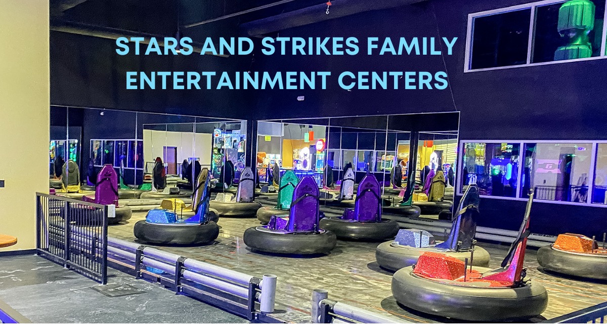 Family Fun at Stars and Strikes Family Entertainment Centers