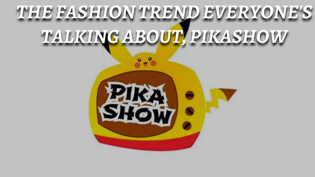 Pikashow The Fashion Trend Everyone's Talking About,