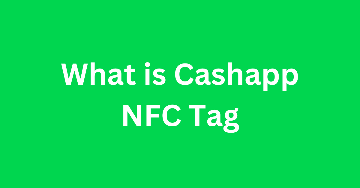 What is Cashapp NFC Tag